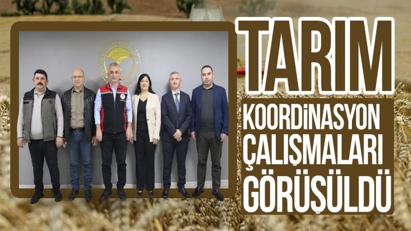 Tarım koordinasyon çalışmaları görüşüldü