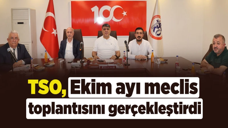 TSO, Ekim ayı meclis toplantısını gerçekleştirdi