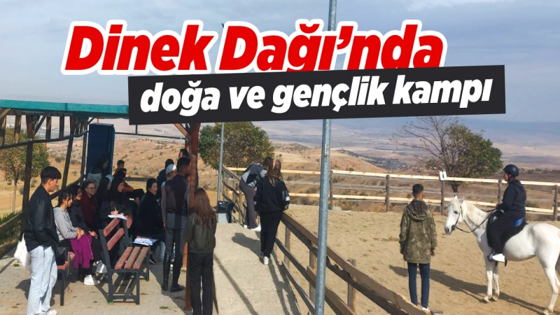 Dinek Dağı’nda doğa ve gençlik kampı
