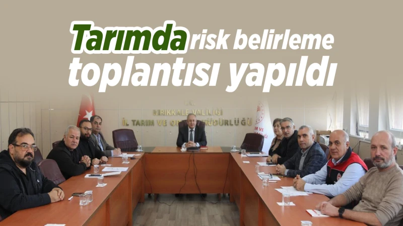 Tarımda risk belirleme toplantısı yapıldı