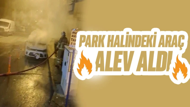 Tepebaşı Mahallesi’nde park halindeki araç alev aldı