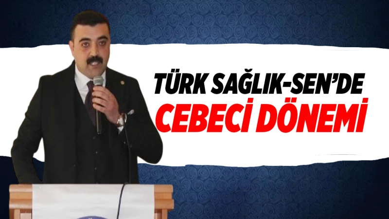 Türk Sağlık-Sen’de Cebeci dönemi
