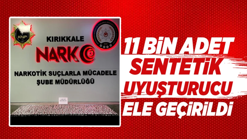 Kırıkkale’de 2 şüpheli tutuklandı! 11 bin adet uyuşturucu ele geçirildi!
