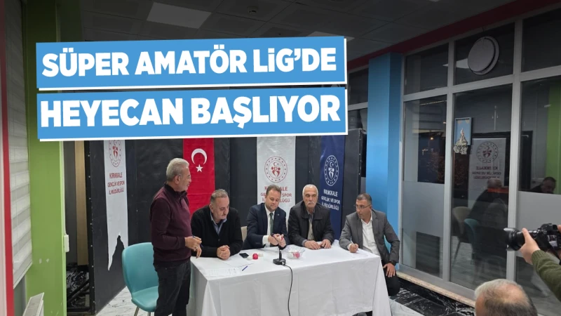 Süper Amatör Lig’de heyecan başlıyor