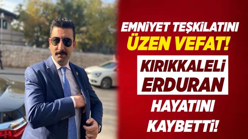 Kırıkkaleli koruma polis hayatımı kaybetti!