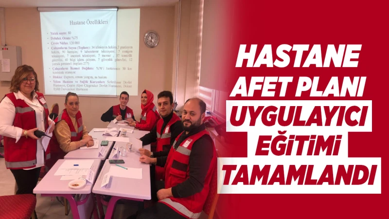 Hastane afet planı uygulayıcı eğitimi tamamlandı