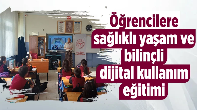 Öğrencilere sağlıklı yaşam ve bilinçli dijital kullanım eğitimi