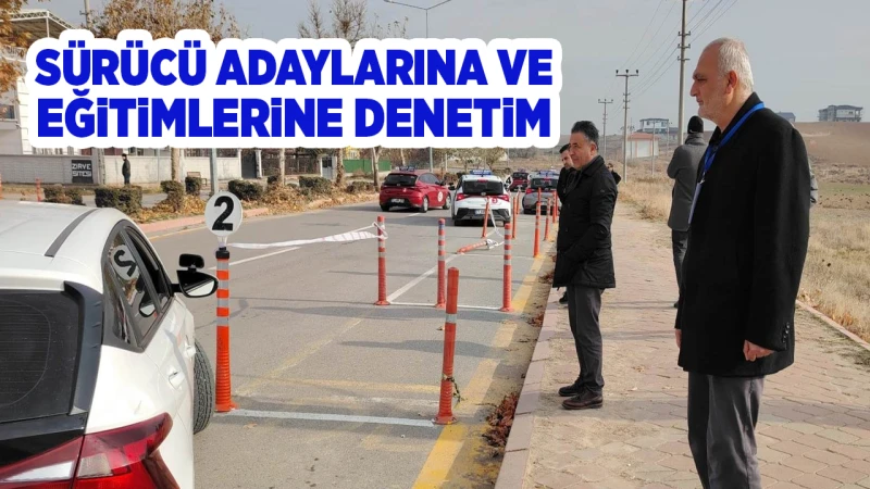 Sürücü adaylarına ve eğitimlerine denetim