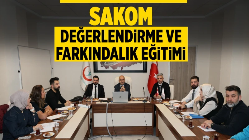 SAKOM değerlendirme ve farkındalık eğitimi