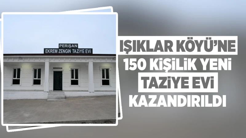 Işıklar Köyü’ne 150 kişilik yeni taziye evi kazandırıldı