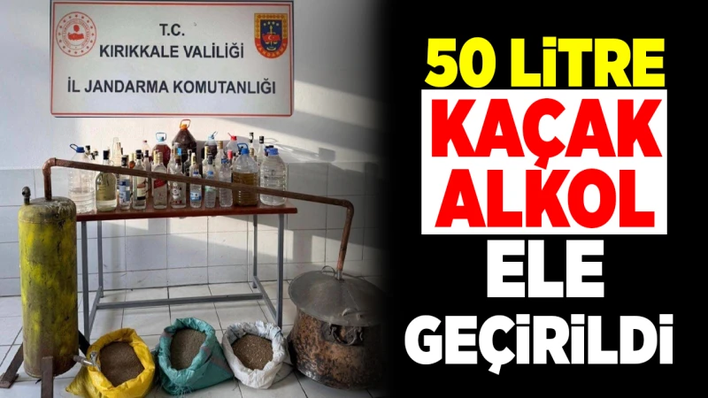 50 litre kaçak alkol ele geçirildi