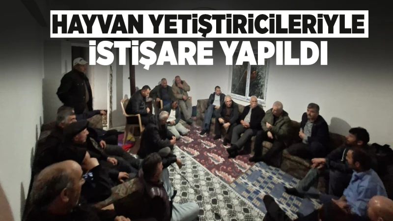 Hayvan yetiştiricileriyle istişare yapıldı