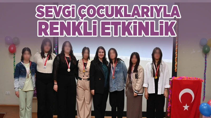 Sevgi çocuklarıyla renkli etkinlik