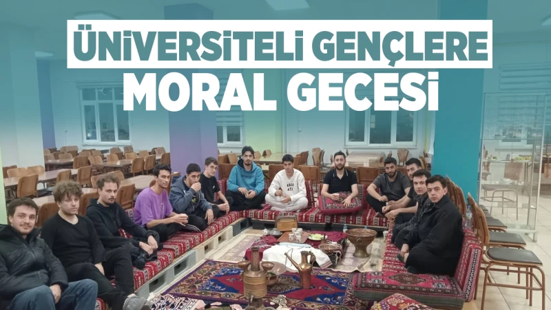 Üniversiteli gençlere moral gecesi