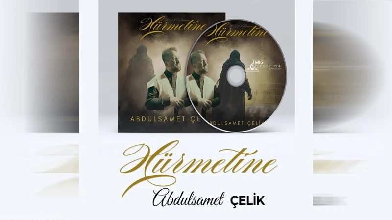AbdulSamet Çelik’ten Yeni İlahi: Hürmetine