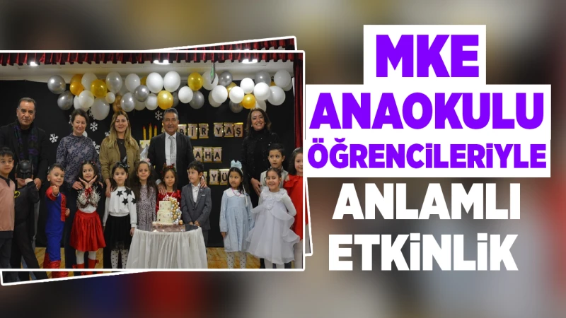 MKE Anaokulu öğrencileriyle anlamlı etkinlik