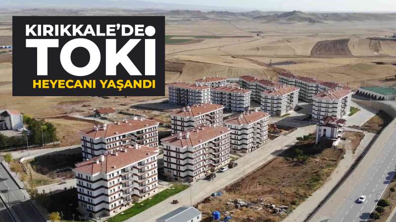 Kırıkkale'de TOKİ Kura Heyecanı Yaşandı