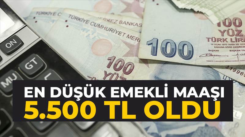 En düşük emekli maaşı 5 bin 500 TL oldu