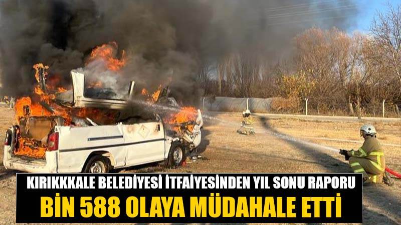 İtfaiye Bin 588 Olaya Müdahale Etti