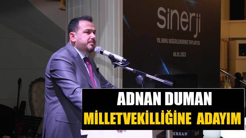 ADNAN DUMAN; "Hep birlikte başaracağız."