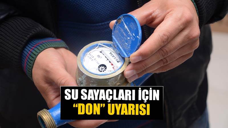 Kırıkkale Belediyesinden Su sayaçları için ’don’ uyarısı