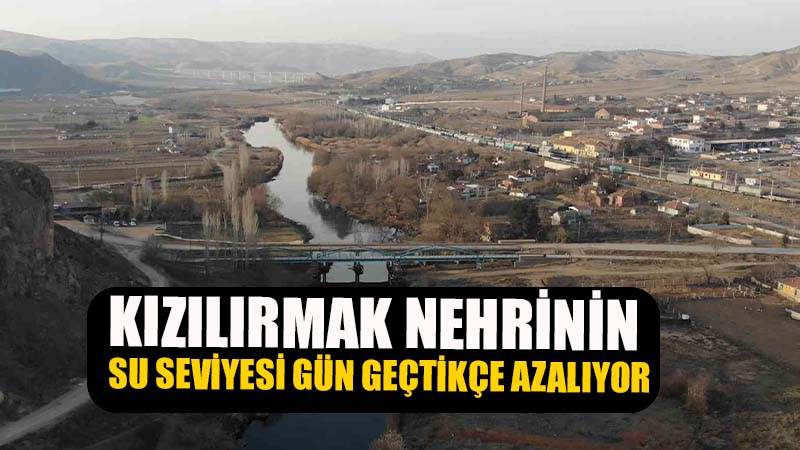 KIZILIRMAK NEHRİ İÇİN KURAKLIK TEHLİKESİ