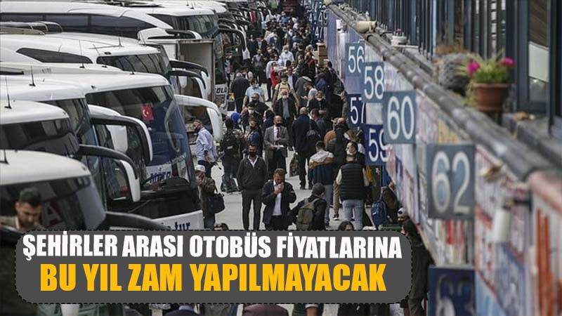 Şehirler Arası Otobüs Fiyatlarına 2023 yılında Zam Yapılmayacak