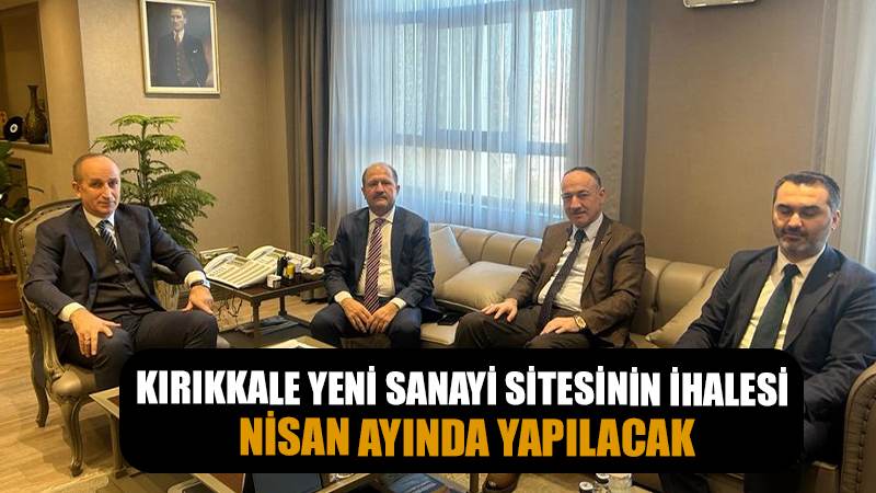 Kırıkkale'de yeni sanayi sitesinin ihalesi Nisan ayında yapılacak