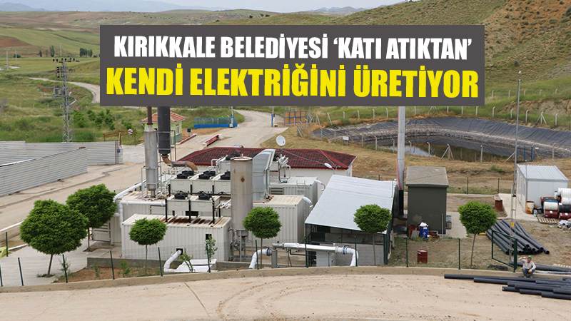 Kırıkkale Belediyesi Atıktan Elektrik Üretiyor