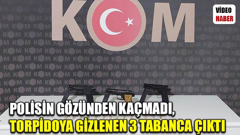 Polisin gözünden kaçmadı, torpidoya gizlenen 3 tabanca çıktı