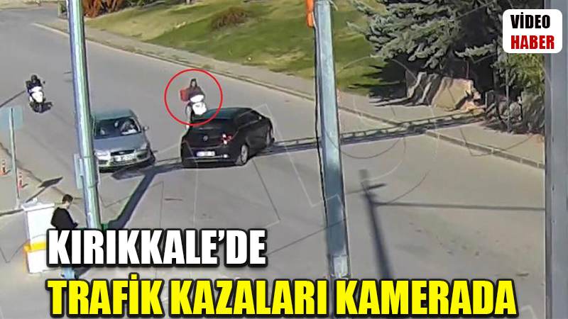 Kırıkkale'de trafik kazaları kamerada