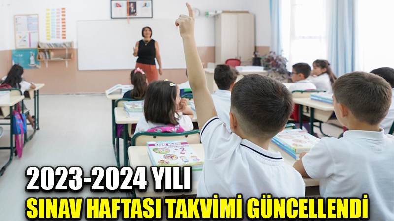 2023-2024 yılı sınav haftası takvimi güncellendi