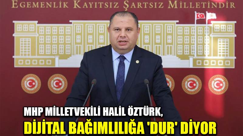 Milletvekili Halil Öztürk, Dijital Bağımlılığa 'Dur' Diyor: İşte Kanun Teklifi