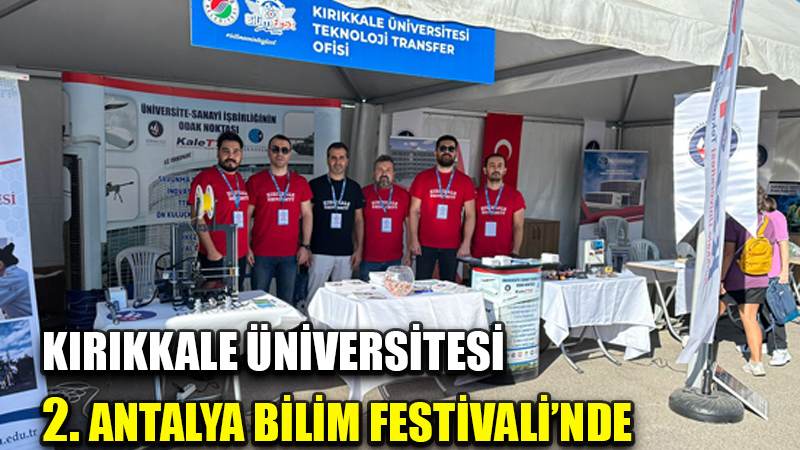 Kırıkkale Üniversitesi 2. Antalya Bilim Festivali’nde