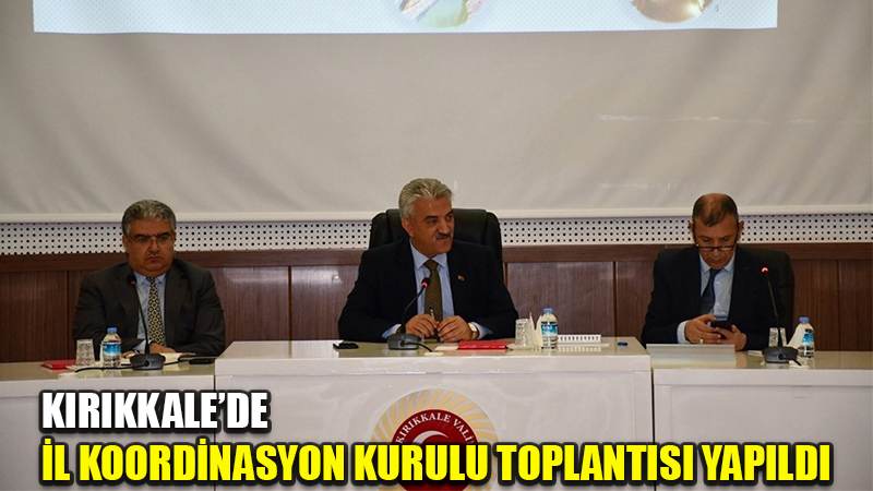 Kırıkkale’de İl Koordinasyon Kurulu Toplantısı yapıldı