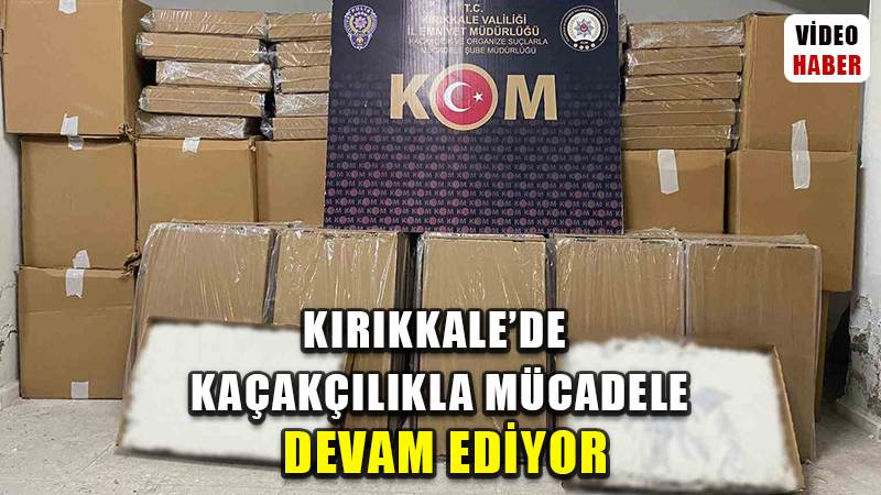 Kırıkkale’de 1 milyon 260 bin makaron ve 172 litre kaçak içki ele geçirildi