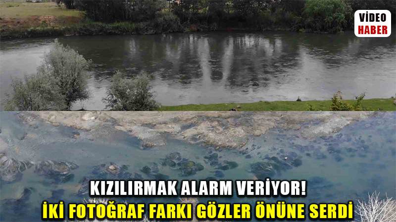 Kızılırmak alarm veriyor, 5 ayda bu hale geldi: İki fotoğraf farkı gözler önüne serdi