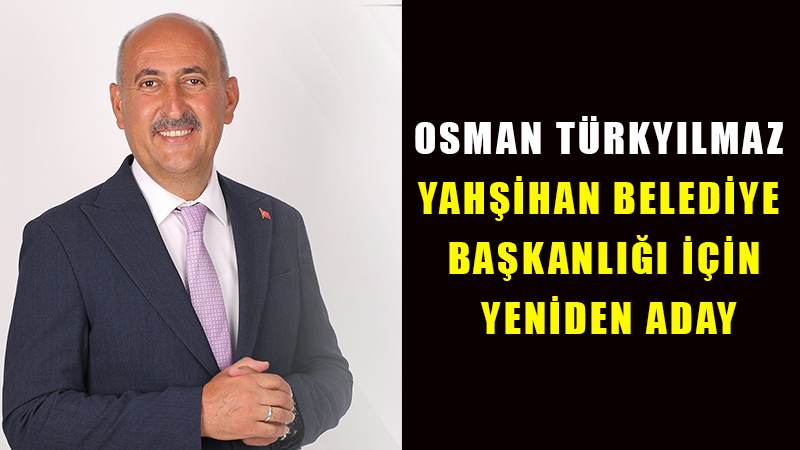 Osman Türkyılmaz, Yahşihan Belediye Başkanlığı İçin Yeniden Aday