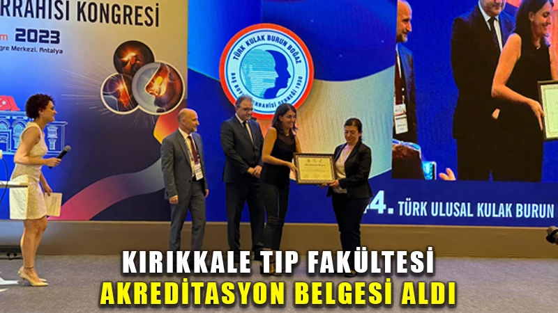 Kırıkkale Tıp Fakültesi akreditasyon belgesi aldı