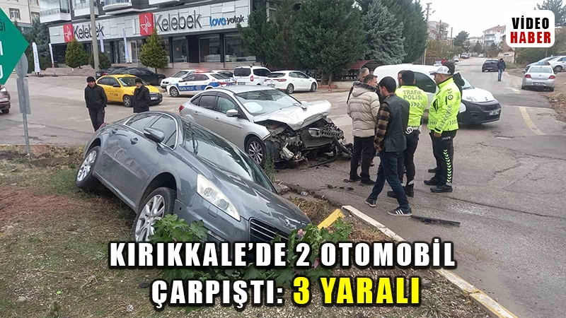 Kırıkkale’de iki otomobil çarpıştı: 3 yaralı