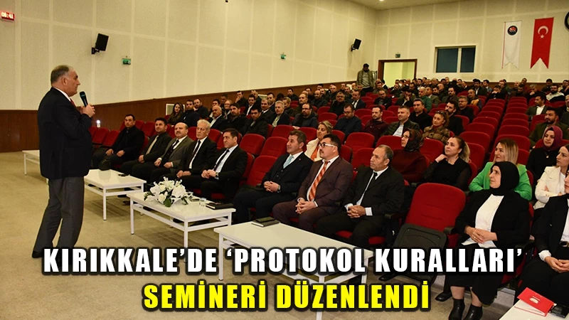 Kırıkkale'de 'Protokol Kuralları' Semineri Düzenlendi
