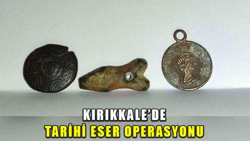 Kırıkkale’de tarihi eser operasyonu: 3 obje ele geçirildi