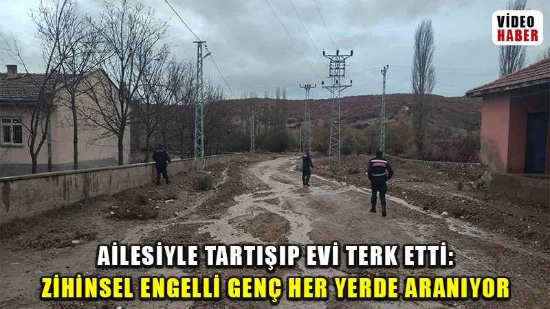 Ailesiyle tartışıp evi terk etti: Zihinsel engelli genç her yerde aranıyor