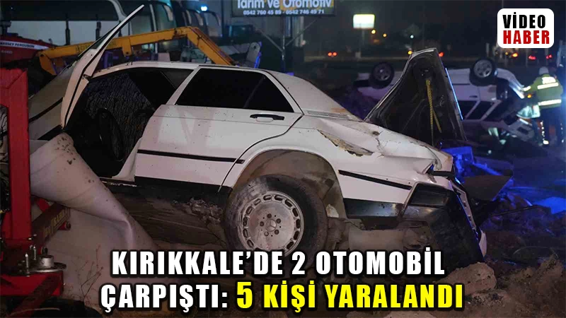 Kırıkkale'de 2  otomobil çarpıştı: 5 kişi yaralandı