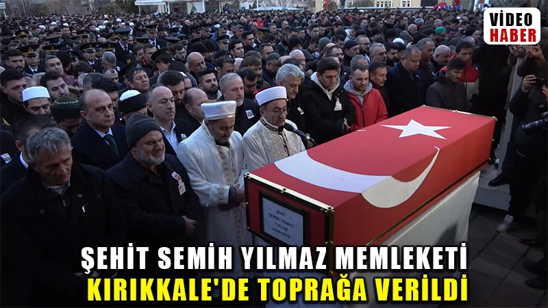 Şehit Piyade Sözleşmeli Er Semih Yılmaz memleketi Kırıkkale'de toprağa verildi