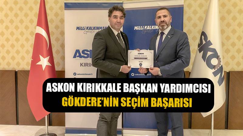ASKON Kırıkkale Başkan Yardımcısı GÖKDERE’nin Seçim Başarısı