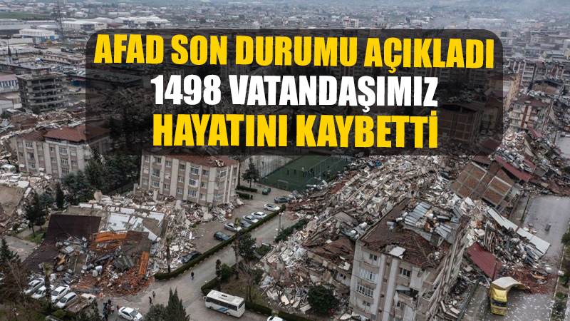 AFAD son durumu açıkladı! '1498 vatandaşımız hayatını kaybetti'