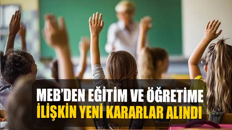 MEB, eğitim ve öğretime verilen araya ilişkin çeşitli kararlar aldı