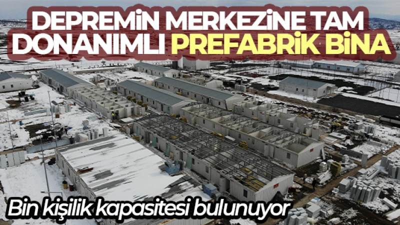 Depremin merkezine tam donanımlı bin kişilik prefabrik bina
