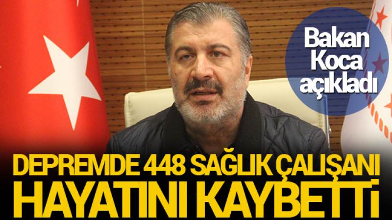 Bakan Koca: “6 Şubat depremine yakalanan 448 sağlık çalışanı artık aramızda değil”